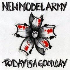 New Model Army : Today Is a Good Day